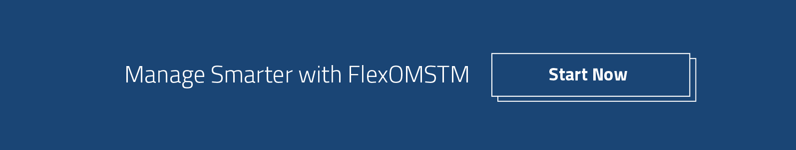 Manage Smarter with FlexOMSTM. Start Now »